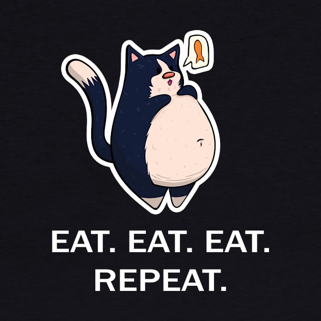 Black and White Fat Cat - Eat Eat Eat Repeat - White Font by KPrimeArt